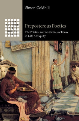 Preposterous Poetics by Goldhill, Simon