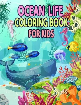 Ocean Life Coloring Book for Kids: Ocean Kids Coloring Book, Sea Creatures life Kids Coloring Book, Relaxation with Sea Animals, Marine Life, Best Rel by Publisher, Preschooler Book