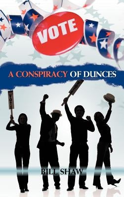 A Conspiracy of Dunces by Shaw, Bill