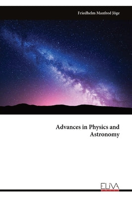 Advances in Physics and Astronomy by Manfred Jöge, Friedhelm