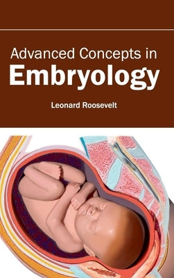 Advanced Concepts in Embryology by Roosevelt, Leonard