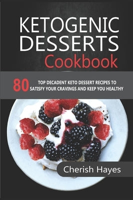 ketogenic desserts cookbook by Hayes, Cherish