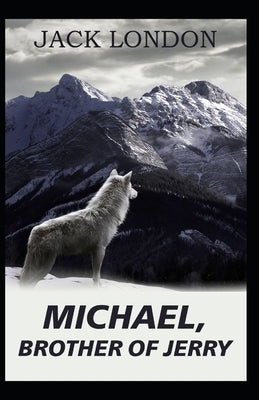 Michael, Brother of Jerry-Original Edition(Annotated) by London, Jack