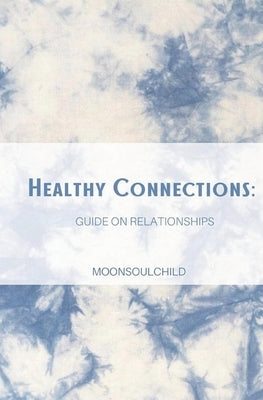 Healthy Connections: Guide on Relationships by Sheehan, Sara