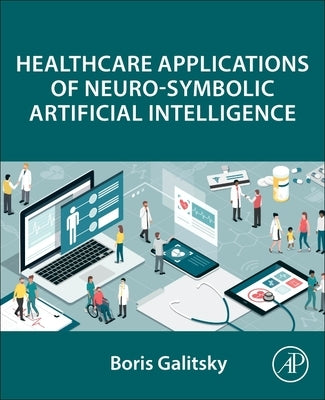 Healthcare Applications of Neuro-Symbolic Artificial Intelligence by Galitsky, Boris