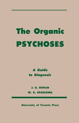 The Organic Psychoses: A Guide to Diagnosis by Dewan, John