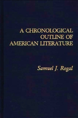 A Chronological Outline of American Literature by Rogal, Samuel