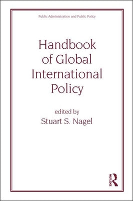 Handbook of Global International Policy by Nagel, Stuart