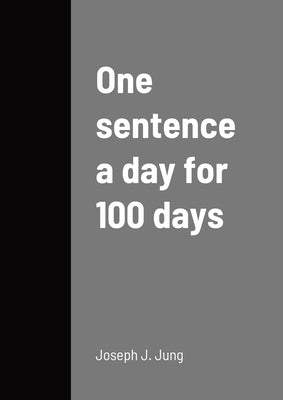 One sentence a day for 100 days by Jung, Joseph