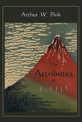 The Attributes of God by Pink, Arthur W.