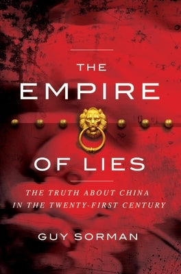 The Empire of Lies: The Truth about China in the Twenty-First Century by Sorman, Guy