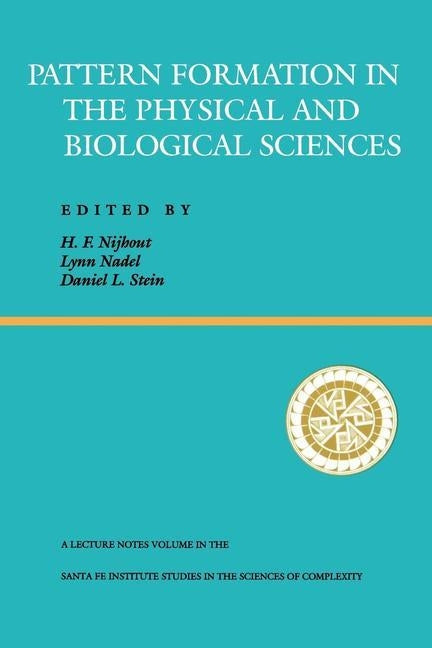 Pattern Formation In The Physical And Biological Sciences by Nijhout, H. Frederick