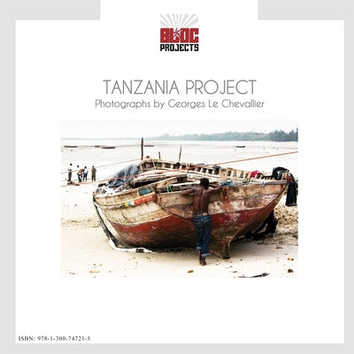Tanzania Project: Photographs by Georges Le Chevallier by Bloc Projects