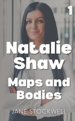 Natalie Shaw: Maps and Bodies by Stockwell, Jane