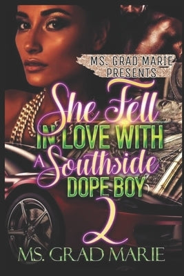 She Fell In Love With A Southside Dopeboy 2 by Marie, Grad