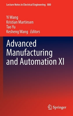 Advanced Manufacturing and Automation XI by Wang, Yi