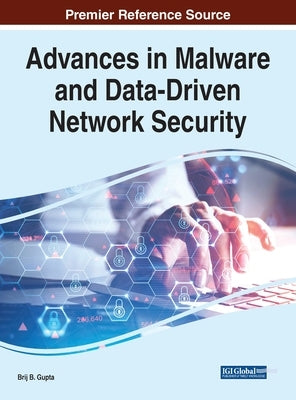 Advances in Malware and Data-Driven Network Security by Gupta, Brij B.