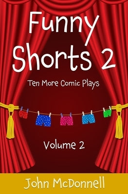 Funny Shorts 2: Ten More Comic Plays by McDonnell, John