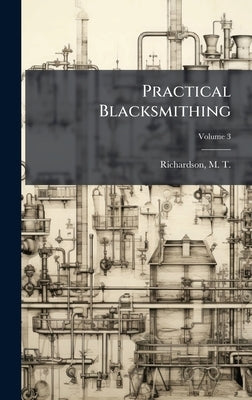 Practical Blacksmithing by Richardson, M. T. (Milton Thomas) 18