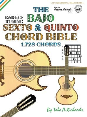 The Bajo Sexto & Quinto Chord Bible: EADGCF & ADGCF Standard Tuings 1,728 Chords by Richards, Tobe a.