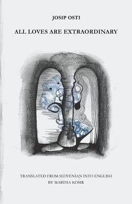 All Loves Are Extraordinary by Osti, Josip