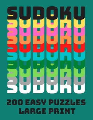 Sudoku: 200 Easy Puzzles Large Print: Puzzle Book Solutions Included Brain Training Teaser Numbers Activity Book For Adults Se by Eric Draven