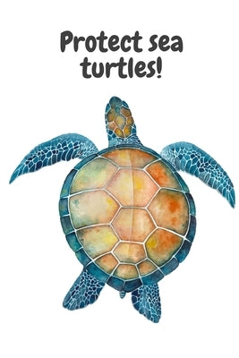 Protect sea turtles! by O'Reilly, M.