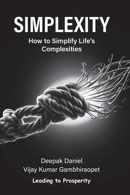 Simplexity: How to Simplify Life's Complexities? by Gambhiraopet, Vijay Kumar
