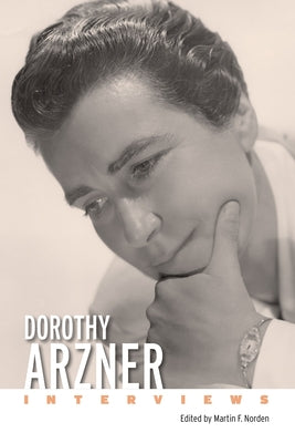 Dorothy Arzner: Interviews by Norden, Martin F.