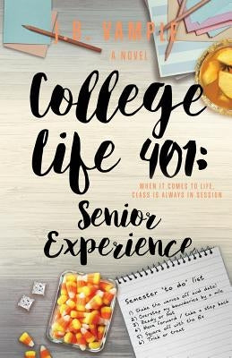 College Life 401: Senior Experience by Vample, J. B.