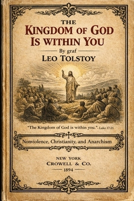 The Kingdom of God Is Within You by Tolstoy, Leo Nikolayevich, 1828-1910