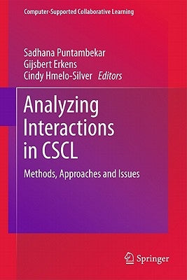 Analyzing Interactions in CSCL: Methods, Approaches and Issues by Puntambekar, Sadhana