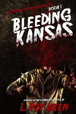 THE SAGA OF THE DEAD SILENCER Book 1: Bleeding Kansas by Aiken, L. Roy