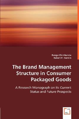 The Brand Management Structure in Consumer Packaged Goods by Chimhundu, Ranga