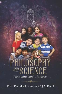 Philosophy and Science for Adults and Children by Rao, Padiki Nagaraja
