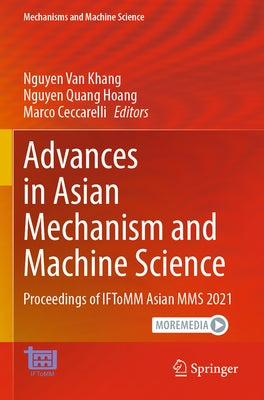 Advances in Asian Mechanism and Machine Science: Proceedings of Iftomm Asian Mms 2021 by Khang, Nguyen Van