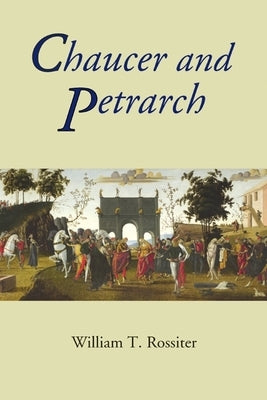 Chaucer and Petrarch by Rossiter, William