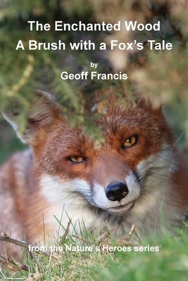 Enchanted Wood - Brush of a Fox's Tale by Francis, Geoff