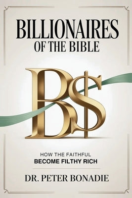 Billionaires of the Bible by Bonadie, Peter