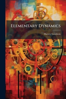 Elementary Dynamics by Goodwin, Harvey