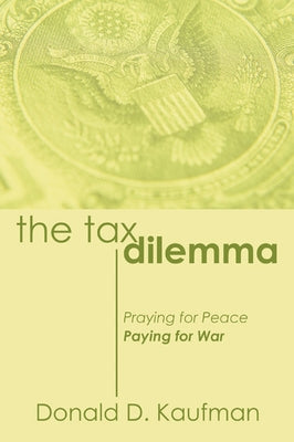The Tax Dilemma by Kaufman, Donald