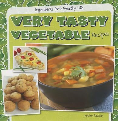 Very Tasty Vegetable Recipes by Rajczak Nelson, Kristen