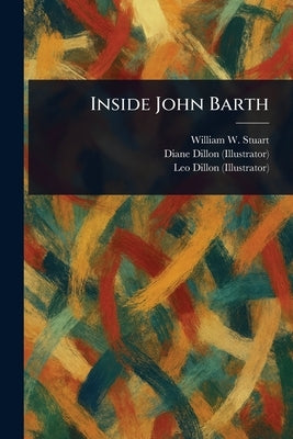 Inside John Barth by Stuart, William W.