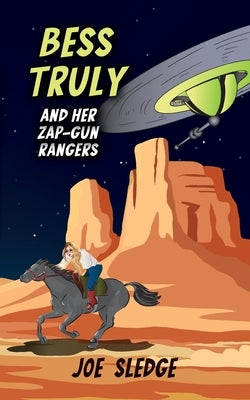 Bess Truly And Her Zap-Gun Rangers by Sledge, Joe