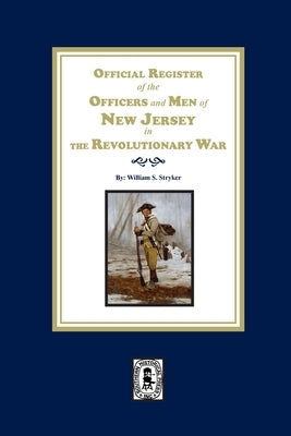 Official Register of the Officers and Men of New Jersey in the Revolutionary War by Stryker, William S.