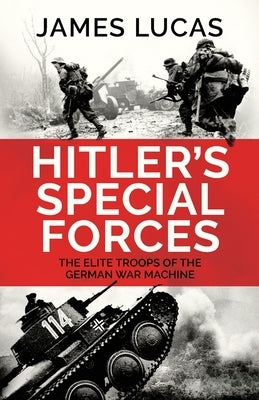 Hitler's Special Forces by Lucas, James