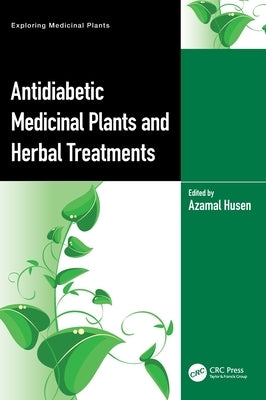 Antidiabetic Medicinal Plants and Herbal Treatments by Husen, Azamal
