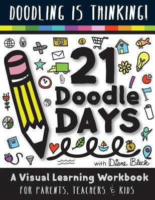 21 Doodle Days: A Visual Learning Workbook for Teachers, Parents & Kids by Bleck, Diane