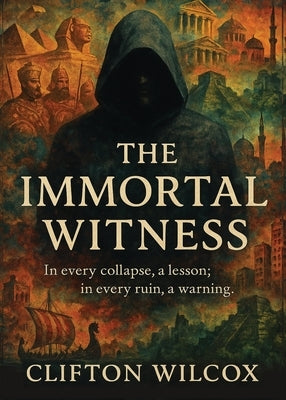 The Immortal Witness by Wilcox, Clifton