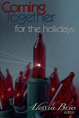 Coming Together: For the Holidays by Brio, Alessia